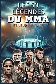 50 Légendes du MMA : Histoires et Héritages
