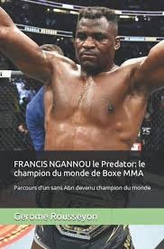 FRANCIS NGANNOU : Le Predator