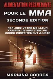 Alimentation Régénérante pour le MMA : Optimisez Votre Combat